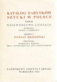 Miniatura okładki Łoziński Z. Jerzy /pod red/. Katalog Zabytków Sztuki w Polsce. Tom II. Województwo łódzkie. Zeszyt 1. Powiat brzeziński.