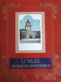 Miniatura okładki  Lublin na dawnej pocztówce. /Pocztówki z kolekcji Ryszarda Bogdziewicza/