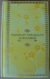 Miniatura okładki Lubomirski Stanisław Herakliusz Antologia. /Poezja Polska. Tom 63/