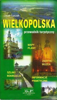 Miniatura okładki Łuczak Jacek /zdj. Budziński Karol/ Wielkopolska. Przewodnik turystyczny.