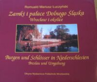 Miniatura okładki Łuczyński Romuald Mariusz Zamki i pałace Dolnego Śląska. Wrocław i okolice. Burgen und Schlosser in Niderschlesien. Breslau und Umgebung.