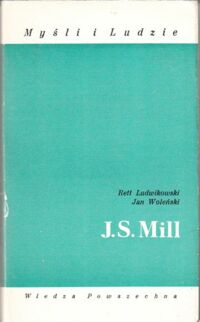 Miniatura okładki Ludwikowski Rett, Woleński Jan J.S. Mill. /Myśli i Ludzie/