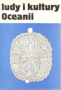 Miniatura okładki  Ludy i kultury Oceanii. Sesja poświęcona pamięci prof. dra A. Lecha Godlewskiego. Wrocław 27 - 28 XI 1976.