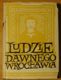 Miniatura okładki  Ludzie dawnego Wrocławia. Seria II. /Biblioteka Wrocławska. Tom 3/