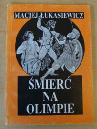 Miniatura okładki Łukasiewicz Maciej Śmierć na Olimpie.