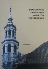 Miniatura okładki Łukaszewicz Jadwiga W. /red./ Konserwacja kamiennych obiektów zabytkowych. Materiały z konferencji naukowej i Pierwszego Zjazdu Absolwentów.