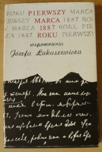 Miniatura okładki Łukaszewicz Józef Pierwszy marca 1887 roku. Wspomnienia.