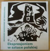 Miniatura okładki Łukaszewicz Piotr, Malinowski Jerzy /oprac./ Ekspresjonizm w sztuce polskiej. Katalog wystawy.