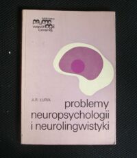 Miniatura okładki Łuria A.R. Problemy neuropsychologii i neurolingwistyki. Wybór prac. /Biblioteka Psychologii Współczesnej/