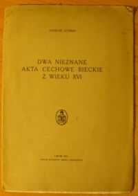 Miniatura okładki Lutman Tadeusz Dwa nieznane akta cechowe bieckie z wieku XVI.