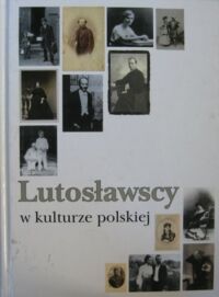 Miniatura okładki  Lutosławscy w kulturze polskiej.