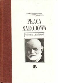 Miniatura okładki Lutosławski Wincenty Praca narodowa. /Mała Klasyka Filozofii/