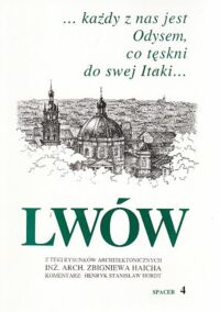 Miniatura okładki  Lwów. Spacer 4. Z teki rysunków inż.arch. Zbigniewa Haicha.