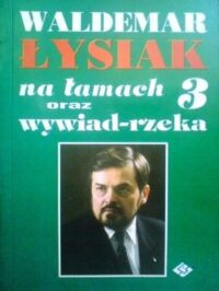 Miniatura okładki Łysiak Waldemar	 Łysiak na łamach 3 oraz wywiad-rzeka.