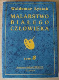 Miniatura okładki Łysiak Waldemar Malarstwo białego człowieka. Tom II.