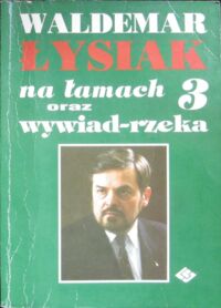 Miniatura okładki Łysiak Waldemar Na łamach 3 oraz wywiad rzeka.