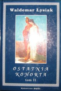 Zdjęcie nr 2 okładki Łysiak Waldemar Ostatnia kohorta. Tom I-II.