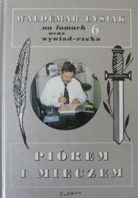 Miniatura okładki Łysiak Waldemar Piórem i mieczem. /Waldemar Łysiak na łamach 6 oraz wywiad-rzeka/