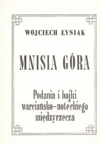 Miniatura okładki Łysiak Wojciech Mnisia Góra. Podania i bajki warciańsko-noteckiego międzyrzecza.