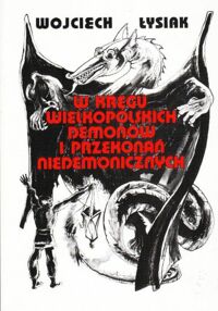 Miniatura okładki Łysiak Wojciech W kręgu wielkopolskich demonów i przekonań niedemonicznych.