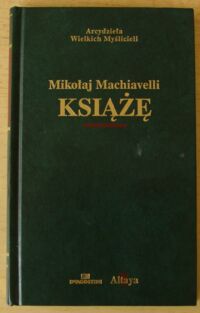 Miniatura okładki Machiavelli Mikołaj /Przekł. Wincenty Rzymowski/. Książę. /Arcydzieła Wielkich Myślicieli/