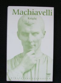 Miniatura okładki Machiavelli Niccolo, Fryderyk II Wielki Książę oraz Anty-Machiavelli. /Biblioteka Filozofów. Tom 12/