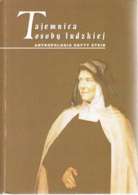 Miniatura okładki Machnacz Jerzy ks. /tłum i oprc./ Tajemnica osoby ludzkiej. Antropologia Edyty Stein.