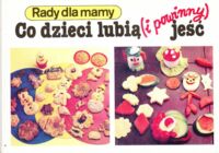 Miniatura okładki Maciej Tutak/opracow/ Rady dla mamy. Co dzieci lubią i powinny jeść?