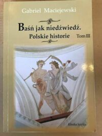 Miniatura okładki Maciejewski Gabriel Baśń jak niedźwiedź. Tom III.