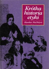 Miniatura okładki Macintyre Alasdair Krótka historia etyki. Historia filozofii moralności od czasów Homera do XX wieku.