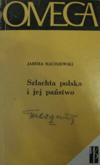 Miniatura okładki Maciszewski Jarema Szlachta polska i jej państwo. /OMEGA 148/149/.