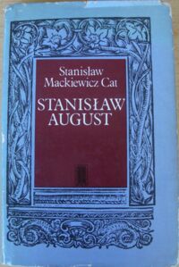 Miniatura okładki Mackiewicz Cat Stanisław Stanisław August.