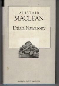 Miniatura okładki MacLean Alistair Działa Nawarony. /Kolekcja Gazety Wyborczej. Tom 11/