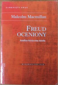 Miniatura okładki Macmillan Malcolm "Freud oceniony.Analiza krytyczna dzieła"./Myśl psychologiczna/