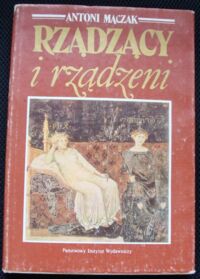 Miniatura okładki Mączak Antoni Rządzący i rządzeni. Władza i społeczeństwo w Europie wczesnonowożytnej.