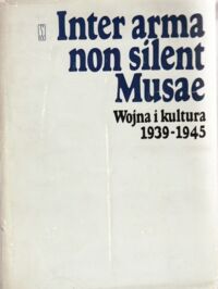 Miniatura okładki Madajczyk Czesław /red./ Inter arma non silent Musae. Wojna i kultura 1939-1945.