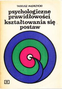 Miniatura okładki Mądrzycki Tadeusz Psychologia prawidłowości kształtowania się postaw.