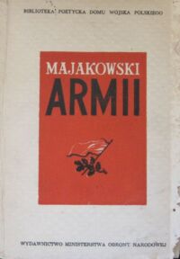 Miniatura okładki Majakowski Włodzimierz /ilustr. I. Witz/ Majakowski armii. 25 wierszy Włodzimierza Majakowskiego poświęcone Armii Radzieckiej. /Biblioteka Poetycka Domu Wojska Polskiego/