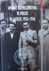 Miniatura okładki Majchrzak Grzegorz, Paczkowski Andrzej /wybór i oprac./ Aparat bezpieczeństwa w Polsce w latach 1953-1954. Taktyka, strategia, metody.