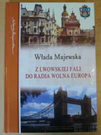 Miniatura okładki Majewska Włada Z lwowskiej fali do Radia Wolna Europa.