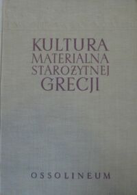 Miniatura okładki Majewski Kazimierz /red./ Kultura materialna starożytnej Grecji. Wybór źródeł archeologicznych.