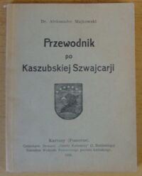 Miniatura okładki Majkowski Aleksander Przewodnik po Kaszubskiej Szwajcarji.