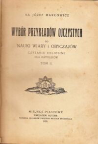 Miniatura okładki Makłowicz Józef Wybór przykładów ojczystych do nauki wiary i obyczajów. Czytania religijne dla katolików. Tom II.