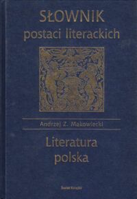 Miniatura okładki Makowiecki Andrzej Z. Słownik postaci literackich . Literatura polska .