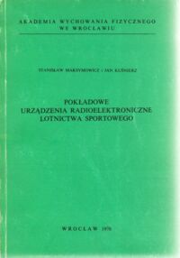 Miniatura okładki Maksymowicz Stanisław i Kuśnierz Jan Pokładowe urządzenia radioelektroniczne lotnictwa sportowego.