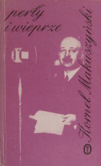 Miniatura okładki Makuszyński Kornel  Perły i wieprze. /Utwory wybrane/