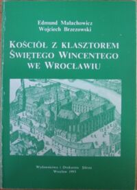 Miniatura okładki Małachowicz Edmund, Brzezowski Wojciech Kościół z klasztorem Świętego Wincentego we Wrocławiu.