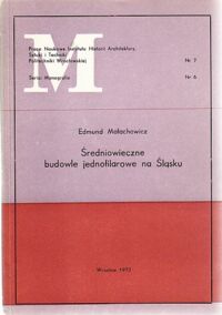 Miniatura okładki Małachowicz Edmund Średniowieczne budowle jednofilarowe na Śląsku. /Monografie 6/