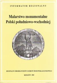 Miniatura okładki  Malarstwo monumentalne Polski południowo-wschodniej.