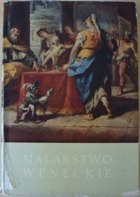 Miniatura okładki  Malarstwo weneckie XV - XVIII w.  ze zbiorów polskich oraz ze zbiorów Muzeum Sztuk Pięknych w Budapeszcie  Galerii Drezdeńskiej Galerii Narodowej w Pradze.